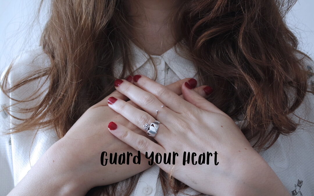 SETTING BOUNDARIES: It’s All About Guarding Your Heart